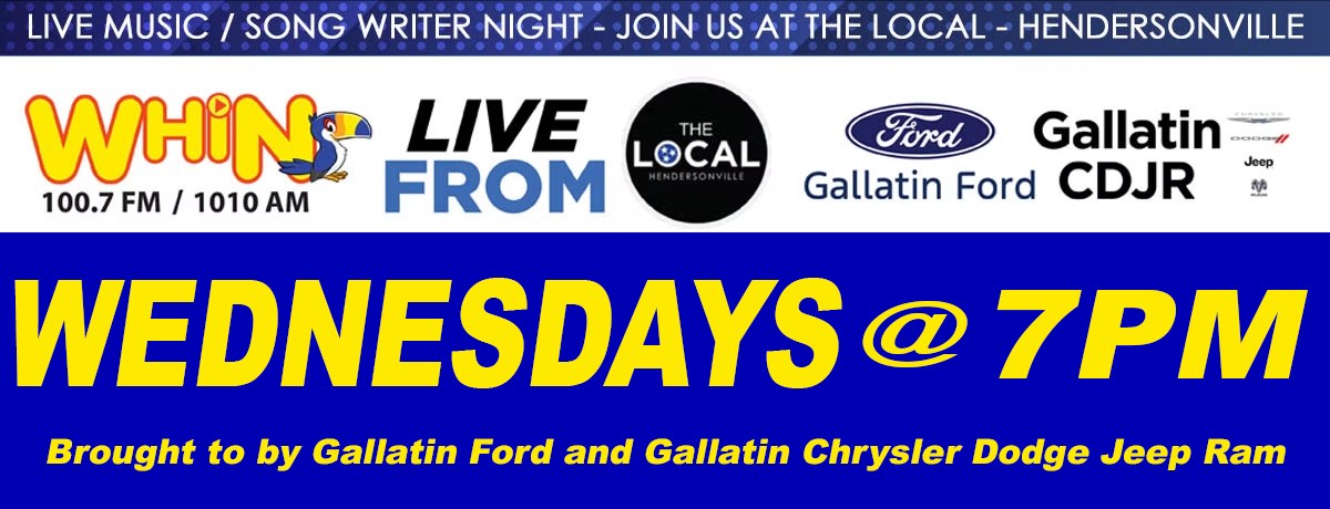 WHIN Live From The Local: live music and songwriter night at The Local in Hendersonville, Wednesdays at 7pm, brought to you by Gallatin Ford and Gallatin Chrysler Dodge Jeep Ram