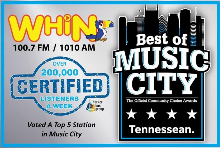 WHIN: over 200,000 certified listeners a week, voted a top 5 station in Music City in the Tennessean Best of Music City